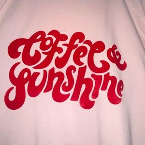 “Coffee & Sunshine” plus light weight sweatshirt bc
